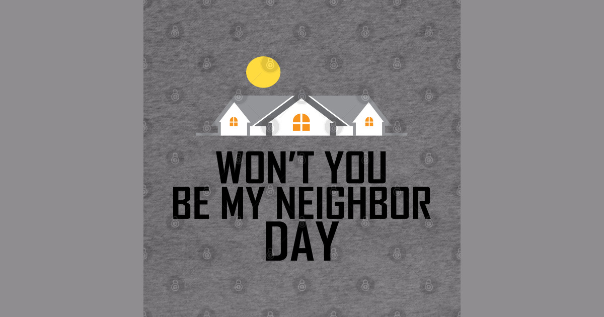 20th March Won't You Be My Neighbor Day Wont You Be My Neighbor Day